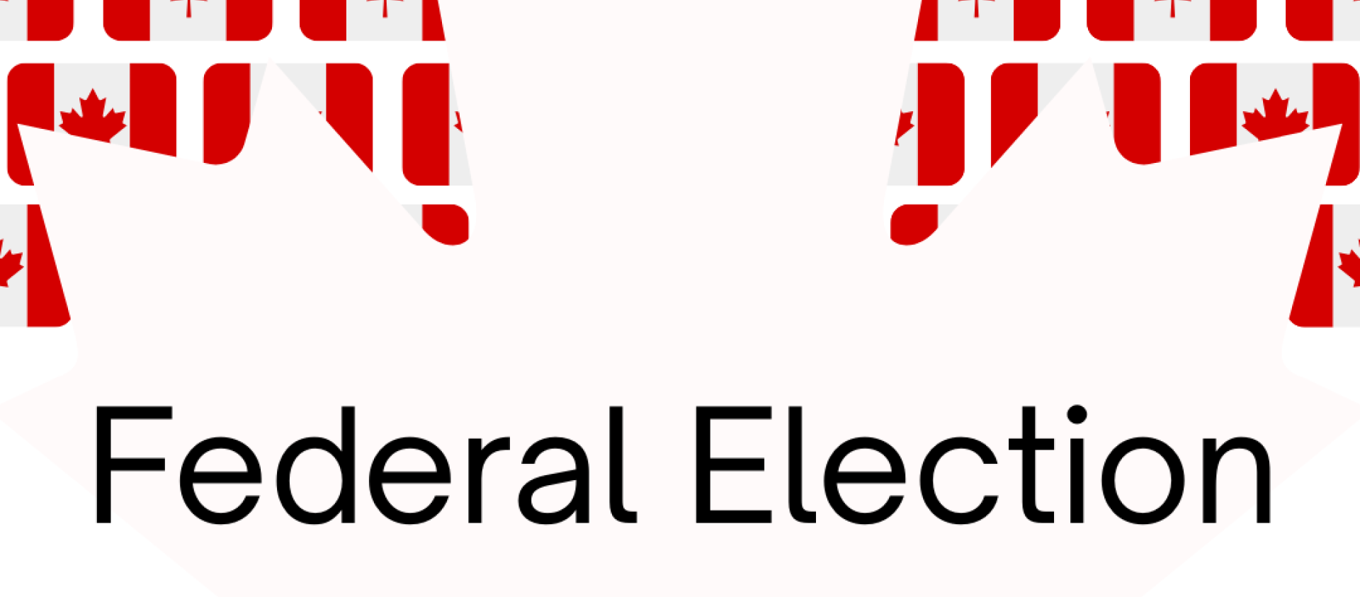 Federal Election - Monday April 28, 2025 Federal Election - Monday April 28, 2025